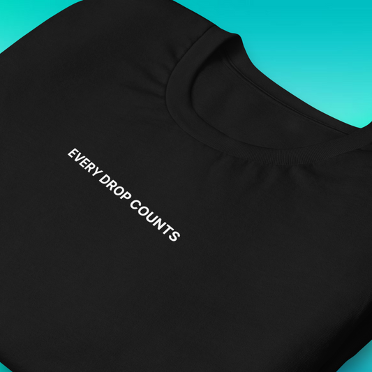 Every Drop Counts T-Shirt | V1