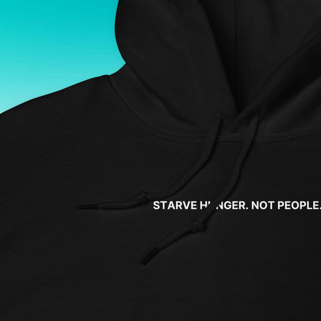Starve Hunger, Not People Hoodie | V1