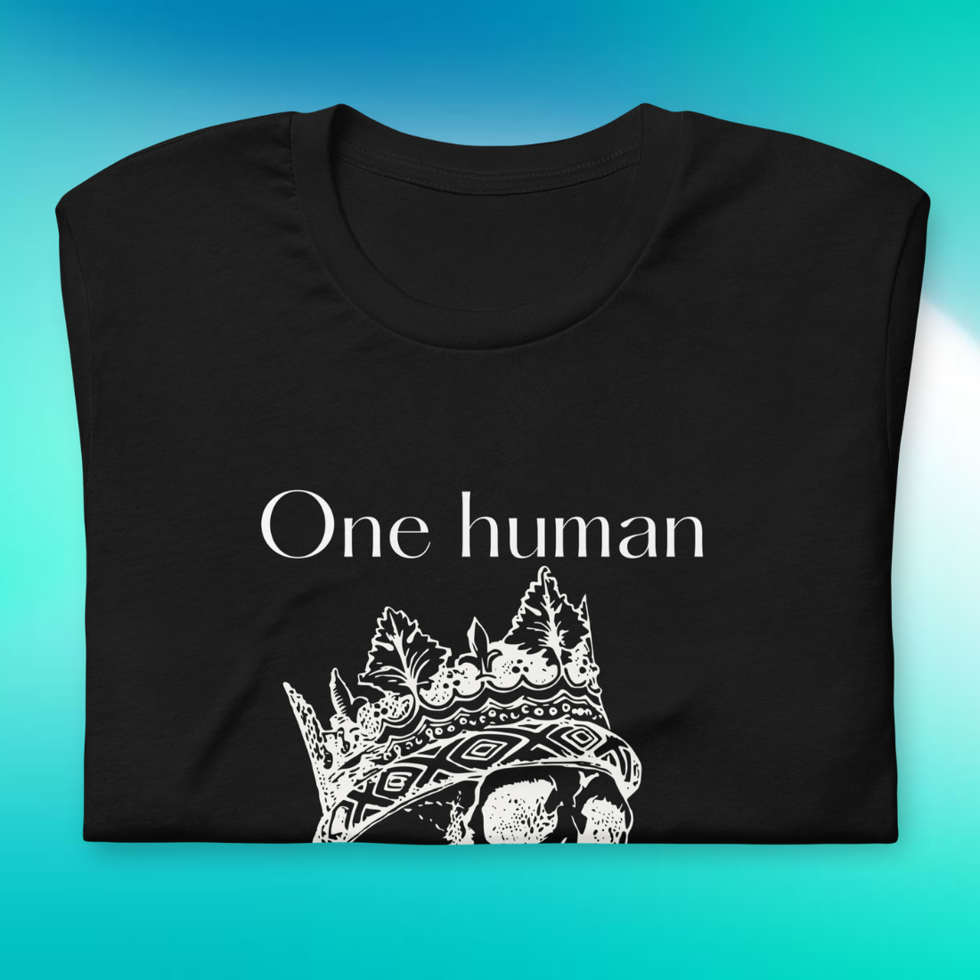 1 Human = 1 Human T-Shirt | V3