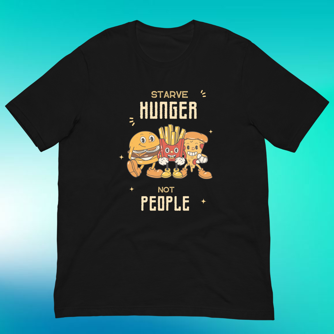 Starve Hunger, Not People T-Shirt | V3